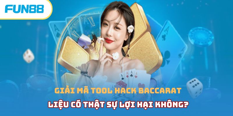 Giải mã tool hack baccarat liệu có thật sự lợi hại không? tool hack baccarat