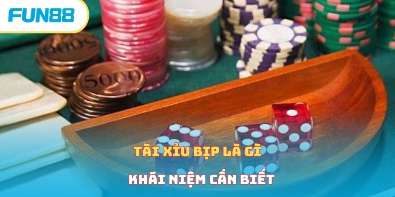 Tài Xỉu Bịp Là Gì - Bí Quyết Nhận Định Và Tránh Xa Cùng Fun88 Giải thích chi tiết cho tân thủ cần biết tài xỉu bịp là gì?