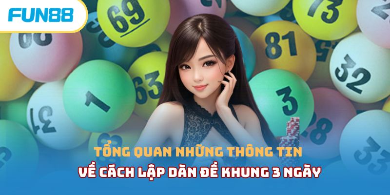 Dàn Đề Xổ Số - Phương Pháp Chơi Lô Đề Hiệu Quả Đến 99% Dàn đề khung 3 ngày